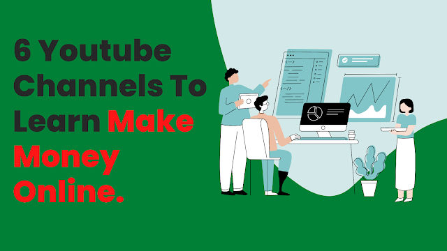 6 Youtube Channels To Learn Make Money Online In Pakistan & India