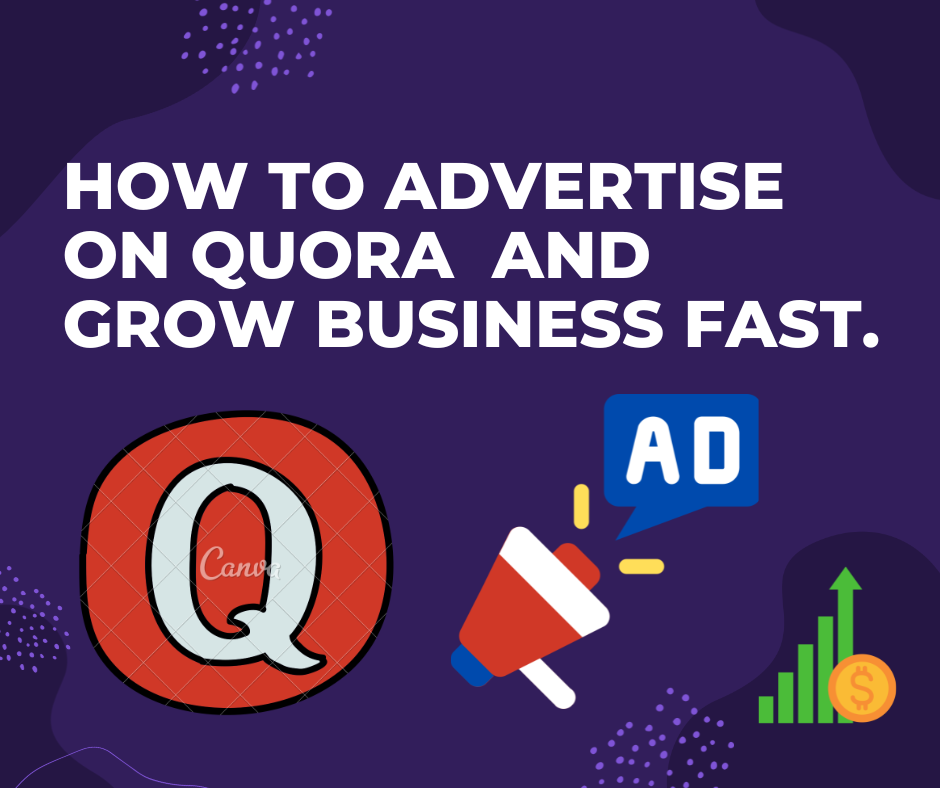 How To Advertise On Quora And Grow Business Fast